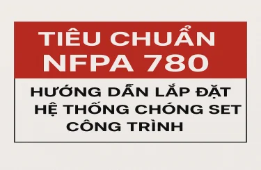 Tiêu chuẩn NFPA 780 – Hướng dẫn lắp đặt hệ thống chống sét công trình